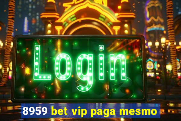 8959 bet vip paga mesmo